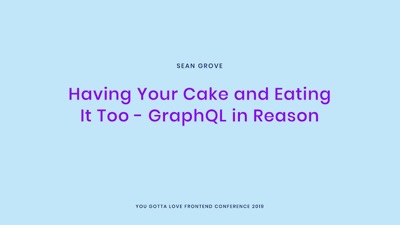 Having Your Cake and Eating It Too: GraphQL in Reason